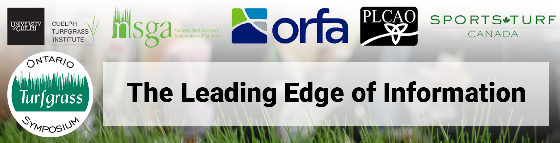 University of Guelph, Guelph Turfgrass Institute, Nursery Sod Growers Association of Ontario, ORFA, PLCAO, Sports Turf Canada, Ontario Turfgrass Symposium: The Leading Edge of Information